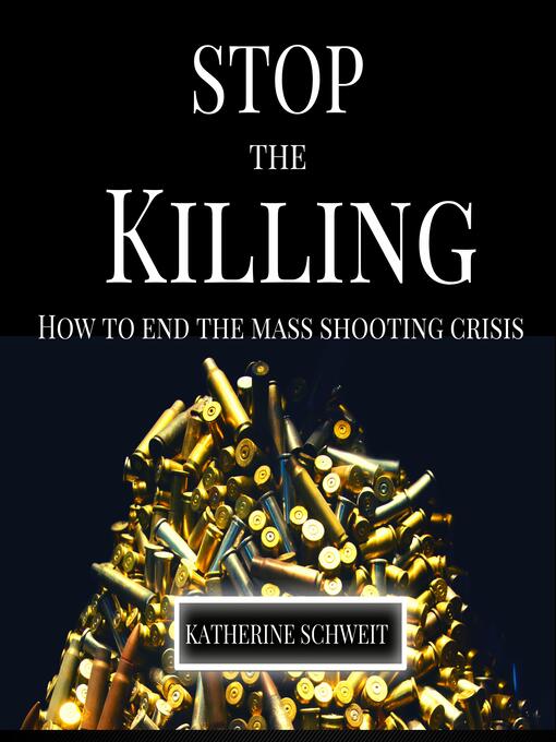 Title details for Stop the Killing by Katherine Schweit - Available